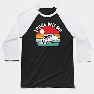 truck wit me Baseball T-Shirt